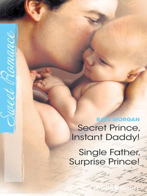 cover image of Secret Prince, Instant Daddy!/Single Father, Surprise Prince!